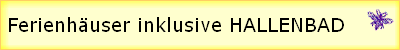 Ferienh�user inklusive HALLENBAD